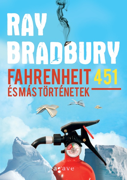 Ray Bradbury: Fahrenheit 451 és más történetek [könyv]